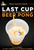 Last Cup: The Road to the World Series of Beer Pong