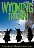 Wyoming Triumph: A Workingman's Ski and Snowboard Feature