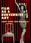 Film as a Subversive Art: Amos Vogel and Cinema 16 