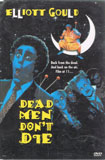 Dead Men Don't Die