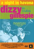 A Night in Havana: Dizzy Gillespie in Cuba