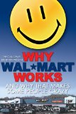 Why Wal-Mart Works: And Why That Drives Some People C-r-a-z-y