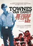 Be Here to Love Me: A Film About Townes Van Zandt