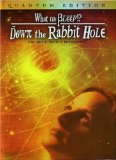 What the Bleep!?: Down the Rabbit Hole