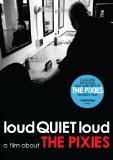 loudQUIETloud: A Film About the Pixies