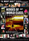 Heroes of World Class: The Story of the Von Erichs and the Rise and Fall of World Class Championship Wrestling