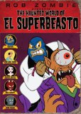 The Haunted World of El Superbeasto The Haunted World of El Superbeasto
