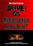 Alive! Is Michael Jackson Really Dead?