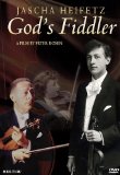 God's Fiddler: Jascha Heifetz