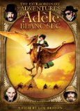 Extraordinary Adventures of Adèle Blanc-Sec, The ( aventures extraordinaires d'Adèle Blanc-Sec, Les )
