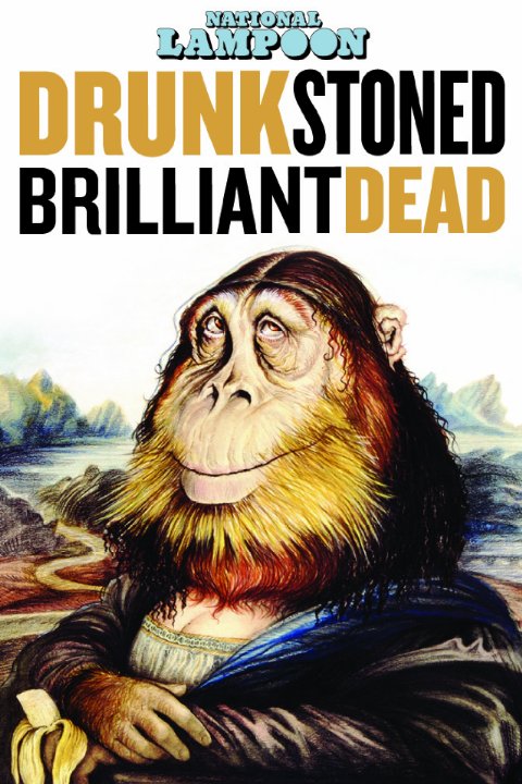 Drunk Stoned Brilliant Dead: The Story of the National Lampoon