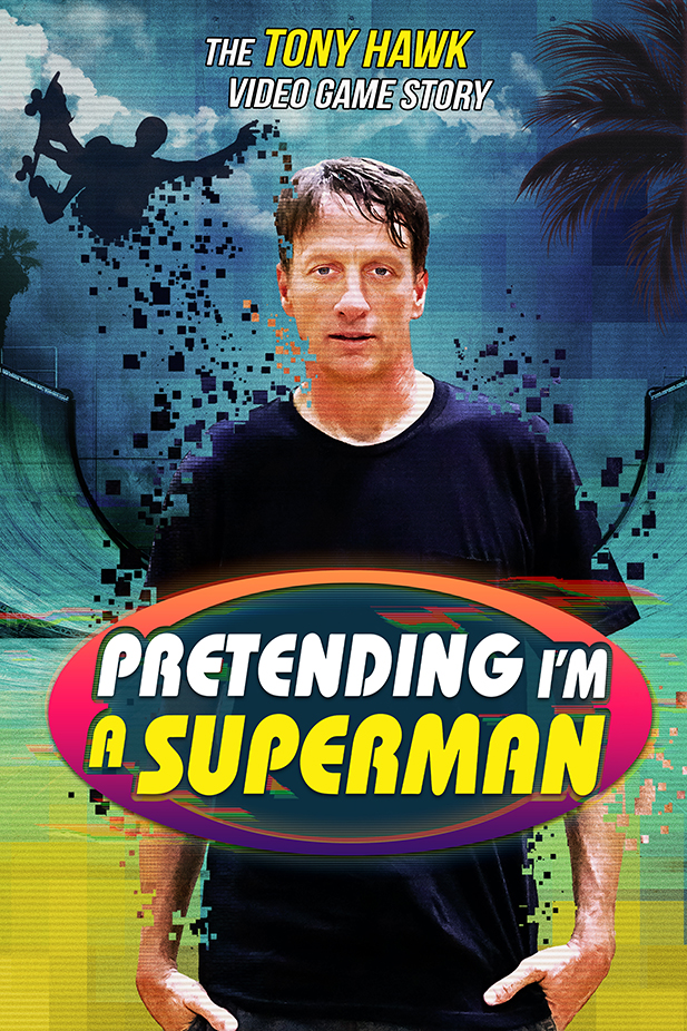 Pretending I'm a Superman: The Tony Hawk Video Game Story