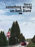 There's Something Wrong with Aunt Diane There's Something Wrong with Aunt Diane
