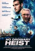 No Ordinary Heist No Ordinary Heist